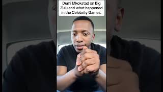 Dumi Mkokstad on Big Zulu and what happened in the Celebrity Games. #DumiMkokstad #BigZulu