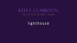 Kelly Clarkson - Live at Las Vegas 7/29/23 - lighthouse (Audio)
