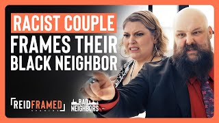 Racist Couple FRAMES Black Neighbor︱Bad Neighbors E02︱REIDframed Studios