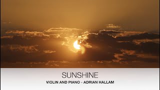 Sunshine by Adrian Hallam for Violin and Piano. PDF Sheet music available.