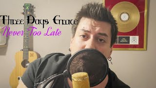 Three Days Grace - Never Too Late (Vocals Cover)