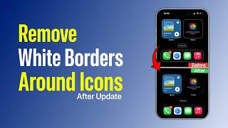 How To Remove White Border Around Icons On iPhone After Update?
