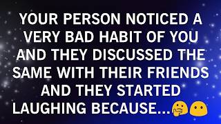 YOUR PERSON NOTICED A VERY BAD HABBIT OF YOU AND THEY DISCUSSED THE SAME WITH THEIR FRIENDS AND...😟🫢