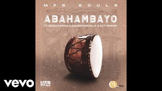 MFR Souls - Abahambayo (Official Audio) ft. Mzulu Kakhulu, Khobzn Kiavalla, DJ T-Man SA