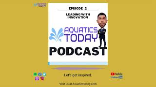 Aquatics Today Podcast Episode 2 - Leading with Innovation