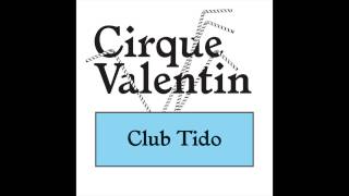 Cirque Valentin - Club Tido (Radio Edit) + LYRICS - Official Audio