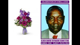 CELEBRATING THE LIFE OF : ELDER DAVID GITHAGUI KANG'ETHE