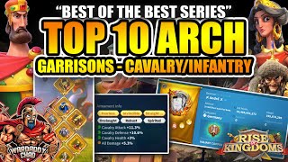 Best Arch Garrison Cavalry & Infantry: Best Of The Best Series - Rise of Kingdoms