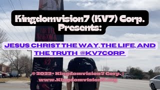 Jesus Christ The Way, The Life, and The Truth @KV7Corp