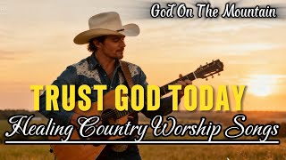 Healing Country Worship 🌄 One Day At A Time | Peaceful Gospel Songs
