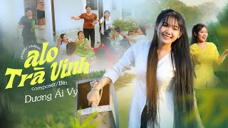ALO TRÀ VINH - DƯƠNG ÁI VY x BÌN | MUSIC VIDEO - Em có con ghe em chèo, anh phóng lên ghe em đèo...