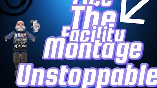Flee the facility montage”unstoppable”