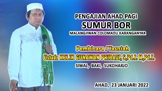pengajian ahad pagi Bersama Ustadz KELIK GUNAWAN PRIBADI, S,Pd.I. M,Pd.I.
