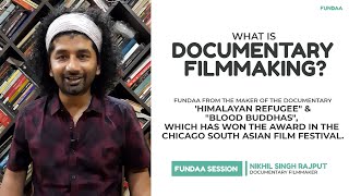 What is Documentary Filmmaking | Nikhil Singh Rajput | Fundaa