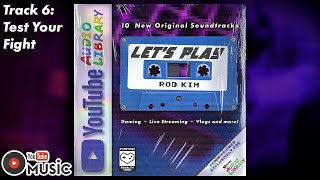 Test Your Fight (Audio) ∙ “Let's Play” by Rod Kim | YouTube Audio Library