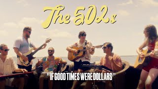 The 502s - "If Good Times Were Dollars" // The Tugboat Sessions