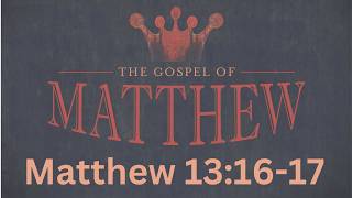 Matthew 13:16-17