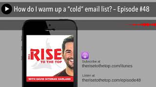 How do I warm up a “cold” email list? – Episode #48