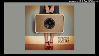 Should've Left You - Leftover Cuties (Audio)