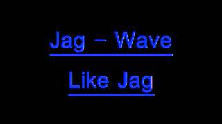 Wave like jag