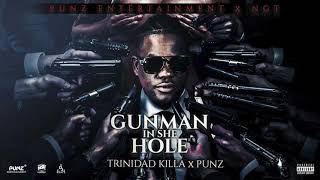 Trinidad Killa - Gun Man In She Hole [Part 2]