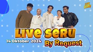 🔴 LIVE SERU | by Request 14 Oktober 2024 [sesi 2]