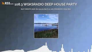 SILKY SMOOTH JAZZ, the way you like it! on 108.3 WGKSRADIO Show 2653