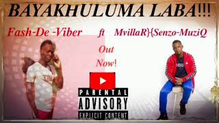 Fash de Viber ft Mvillar}{Senzo music_Bayakhuluma laba mp3
