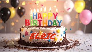 🎉 Happy Birthday Elric 🎂 | Birthday Song for Elric | Joyful Birthday Wishes | wish vibes