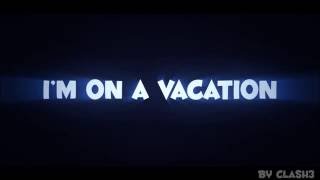 On Vacation (Back in 2Weeks)