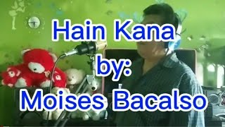 Hain Kana | Moises Bacalso