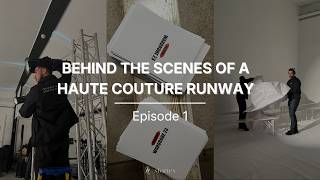 Fashion Show Production in Paris | Behind the Scenes of a Haute Couture Runway (Episode 1)