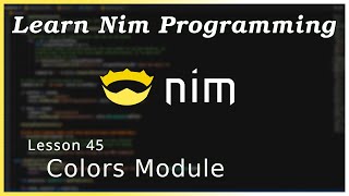 The Colors Module - Nim Tutorial (Part 45)