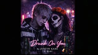 “Drunk On You” - Justin Case featuring Ruby ( Official Music Video ) 