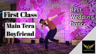Best Wedding Dance | First Class and Main Tera Boyfriend song Dance