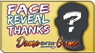 DameAndThatGame "FACE REVEAL" And a "HUGE" Thanks to "YOU" From Dame And That Game ❤