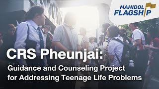CRS Pheunjai: Guidance and Counseling Project for Addressing Teenage Life Problems |Mahidol Flagship