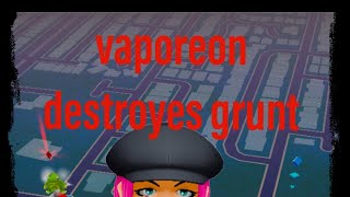 vaporeon destroyes grunt in pokemon go