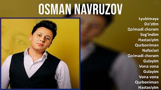Osman Navruzov 2025 MIX Top Hits   Lyubimaya, Do'stim, Qolmadi choram, Sog'indim