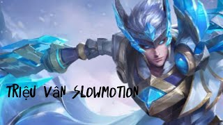 Highlight Trệu Vân Slow Motion