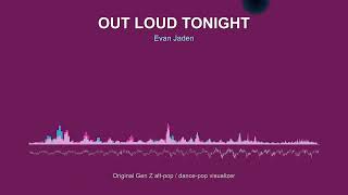 Out Loud Tonight | Original Song by Evan Jaden