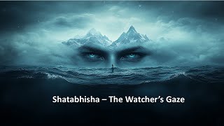 Shatabhisha – The Watcher’s Gaze | Cosmic Vision & Deep Awareness