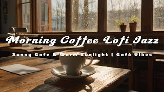 ☕ Morning Coffee Lofi Jazz | ☀️ Sunny Cafe & Warm Sunlight | 🏠 Café Vibes