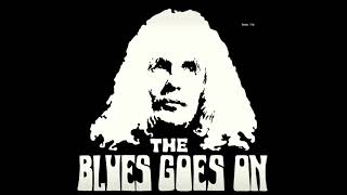 The Blues Goes On - The Blues Goes On (1971 Full Album)