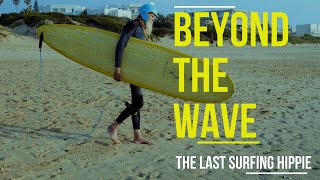 Beyond the Wave: The Last Surfing Hippie | Full Movie | Documentary | Biography