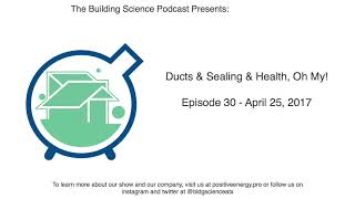 Ducts, & Sealing, & Health, Oh My! - Episode 30