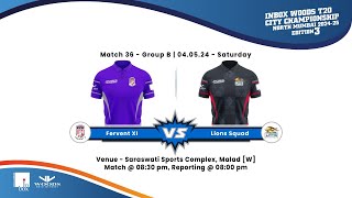 Fervent XI v/s Lions Squad || City Championship || Match 36 || Saraswati Ground