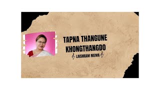 TAPNA THANGUNE KHONGTHANGDO - LAISHRAM MEMA