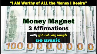 I AM Worthy of ALL the Money I Desire | 3 Money Magnet Affirmations | Natural Rain Sounds