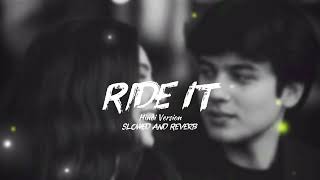Ride It - Jay Sean | Slowed + Reverb | Hindi Version | Full Song Video || #rideit  #song #music 